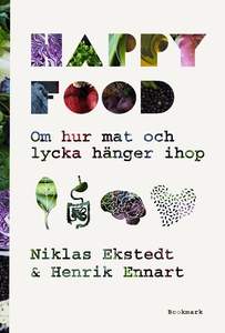 Happy Food - Om hur mat och lycka hänger ihop (