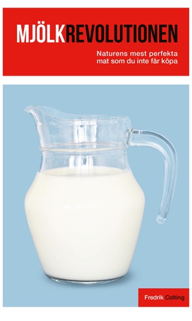 Mjölkrevolutionen : naturens mest perfekta mat 