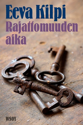 Rajattomuuden aika (e-bok) av Eeva Kilpi