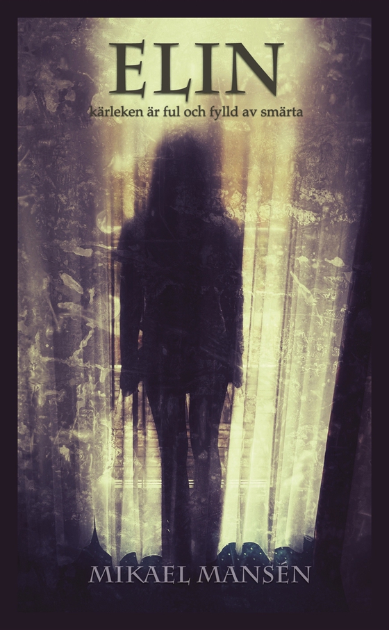 Elin - kärleken är ful och fylld av smärta
