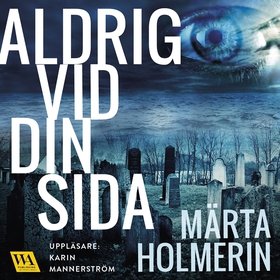 Aldrig vid din sida (ljudbok) av Märta Holmerin