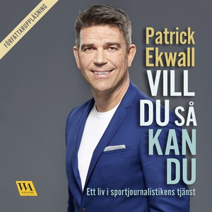 Vill du så kan du (ljudbok) av Patrick Ekwall