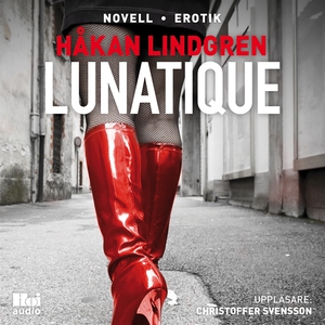 Lunatique (ljudbok) av Håkan Lindgren