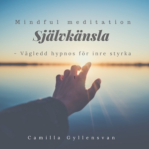 Självkänsla - vägled hypnos för inre styrka (lj
