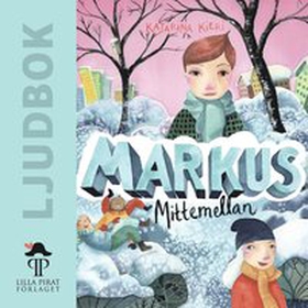 Markus mitt emellan (ljudbok) av Katarina Kieri