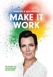 Make it work : en guide till fungerande relatio