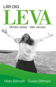 Lär dig leva : Mindre stress - Mer närvaro (e-b