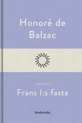 Frans I:s fasta (e-bok) av Honoré De Balzac