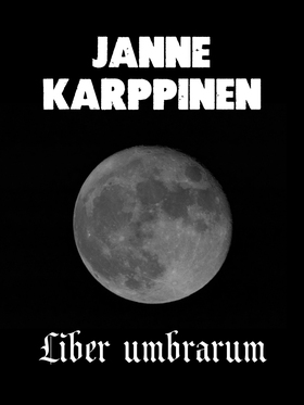 Liber umbrarum (e-bok) av Janne Karppinen