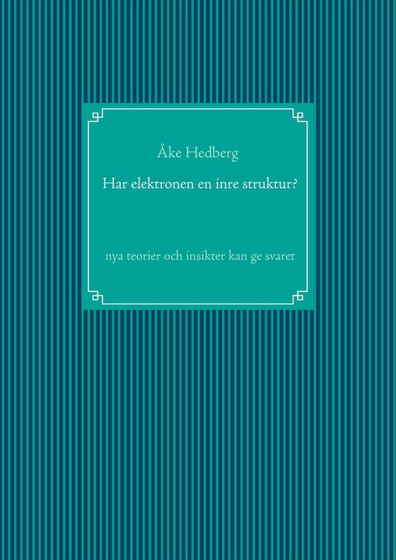 Har elektronen en inre struktur?: nya teorier och insikter kan ge svaret