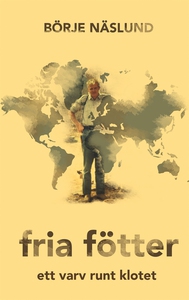 Fria fötter: Ett varv runt klotet (e-bok) av Bö