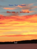 Ilta saa - minä en: Hymyjä ja kyyn eleitä elämän partaalta