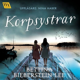 Korpsystrar (ljudbok) av Bettina Bieberstein Le