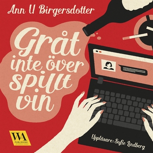 Gråt inte över spillt vin (ljudbok) av Ann U Bi