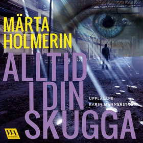 Alltid i din skugga (ljudbok) av Märta Holmerin