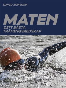 Maten - ditt bästa träningsredskap (e-bok) av D