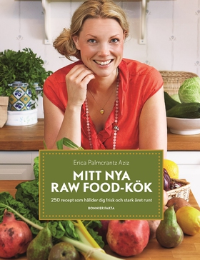 Mitt nya raw food-kök : 250 recept som håller d