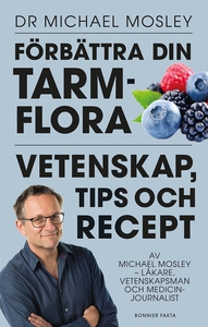 Förbättra din tarmflora : Vetenskap, tips och r