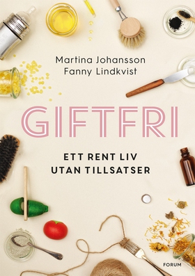 Giftfri : ett rent liv utan tillsatser (e-bok) 