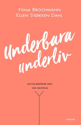 Underbara underliv : Allt du behöver veta om sn
