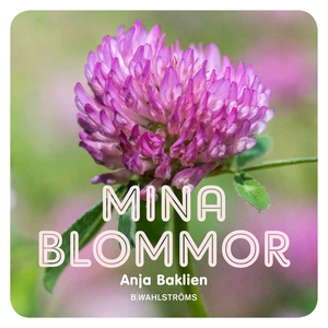 Mina blommor (e-bok) av Anja Baklien