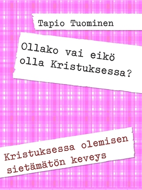 Ollako vai eikö olla Kristuksessa?: Kristuksess