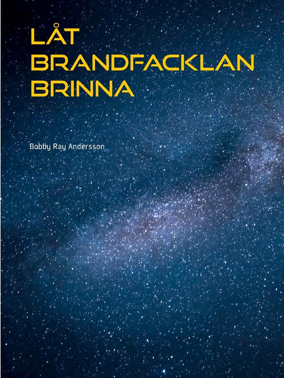 Låt Brandfacklan Brinna: Låt Brandfacklan Brinna (e-bok) av Bobby Ray Andersson