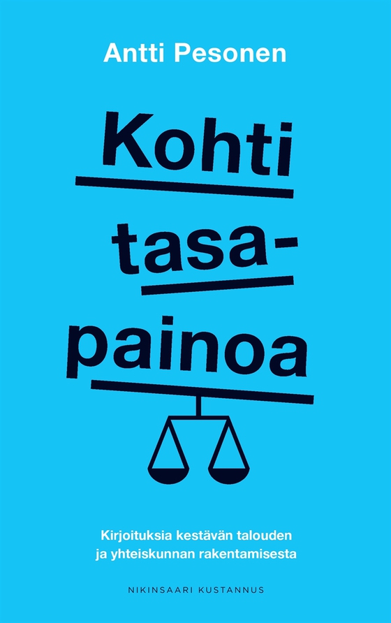 Kohti tasapainoa: Kirjoituksia kestävän talouden ja yhteiskunnan rakentamisesta