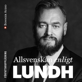 Allsvenskan enligt Lundh : Makten, pengarna och tystnaden i svensk klubbfotboll