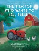 The Tractor Who Wants to Fall Asleep : A New Way of Getting Children to Sleep