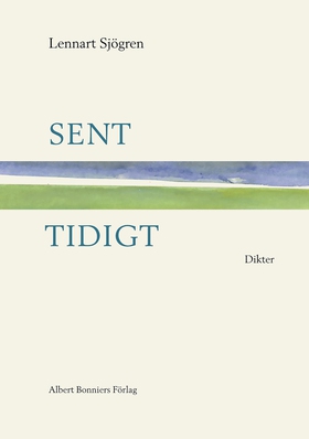 Sent, tidigt : dikter (e-bok) av Lennart Sjögre