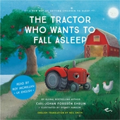 The Tractor Who Wants to Fall Asleep : A New Way of Getting Children to Sleep (UK male reader)
