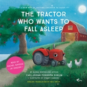 The Tractor Who Wants to Fall Asleep : A New Way of Getting Children to Sleep (UK female reader)