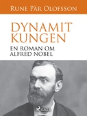 Dynamitkungen : en roman om Alfred Nobel