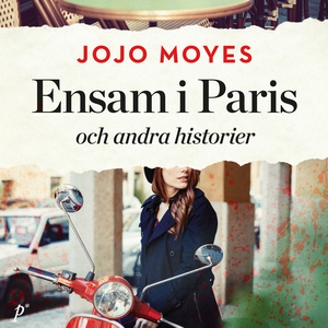 Ensam i Paris och andra historier (ljudbok) av
