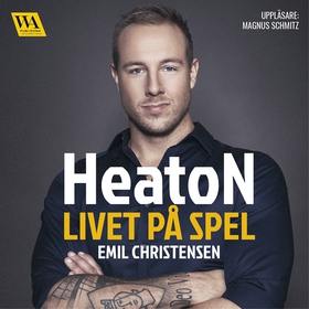 HeatoN : Livet på spel (ljudbok) av Emil Christ