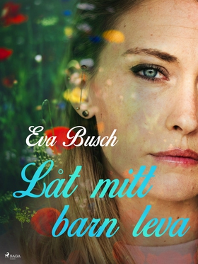 Låt mitt barn leva (e-bok) av Eva Busch