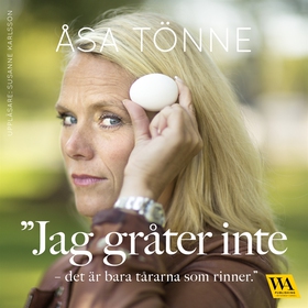 Jag gråter inte - det är bara tårarna som rinne