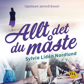 Allt det du måste (ljudbok) av Sylvia Lidén Nor