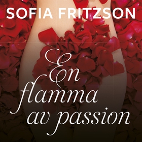 En flamma av passion (ljudbok) av Sofia Fritzso