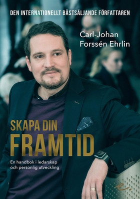 Skapa din framtid : en handbok i ledarskap och 