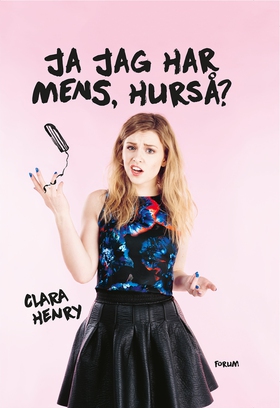 Ja jag har mens, hurså? (e-bok) av Clara Henry
