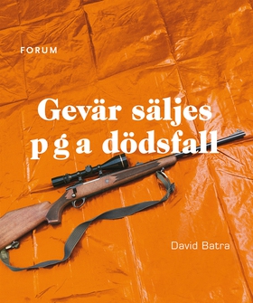 Gevär säljes p g a dödsfall (e-bok) av David Ba