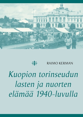 Kuopion torinseudun lasten ja nuorten elämää 19