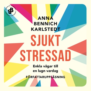 Sjukt stressad : Enkla vägar till en lugn varda