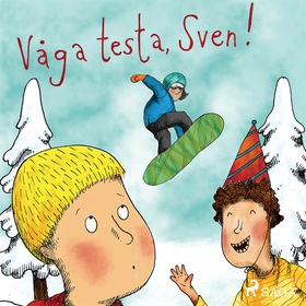 Våga testa, Sven! (ljudbok) av Sofia Johansson