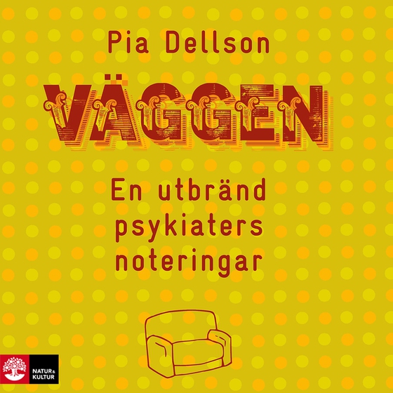 Väggen : en utbränd psykiaters noteringar (ljudbok) av Pia Dellson
