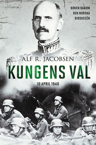 Kungens val - 10 april 1940 (e-bok) av Alf R. J
