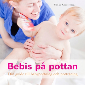 Bebis på pottan : din guide till babypottning o