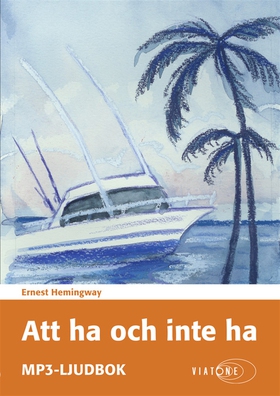 Att ha och inte ha (ljudbok) av Ernest Hemingwa